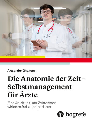 cover image of Die Anatomie der Zeit--Selbstmanagement für Ärzte